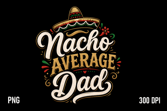 Download Nacho Average Dad PNG - Premium Resources